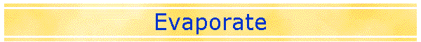 Evaporate